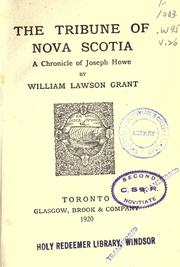 Cover of: The tribune of Nova Scotia by Grant, William Lawson, Grant, William Lawson