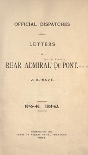 Cover of: Official dispatches and letters of Rear Admiral Du Pont, U. S. Navy: 1846-48. 1861-63