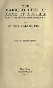 Cover of: The married life of Anne of Austria: Queen of France, mother of Louis XIV