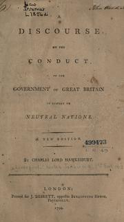 Cover of: A discourse on the conduct of the government of Great Britain in respect to neutral nations. by Liverpool, Charles Jenkinson 1st Earl of