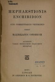 Cover of: Hephaestionis Enchiridion, cum commentariis veteribus edidit Maximilianus Consbruch.: Accedunt variae metricorum graecorum reliquiae.