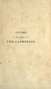 Cover of: Letters on the subject of the Catholics, to my brother Abraham, who lives in the country by Sydney Smith