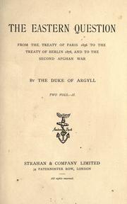 Cover of: The Eastern question from the Treaty of Paris 1836 to the Treaty of Berlin 1878 and to the Second Afghan War. by George Campbell