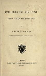 Cover of: Game birds and wild fowl, their friends and their foes by Arthur Edward Knox