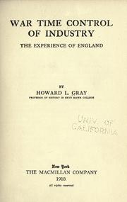 Cover of: War time control of industry by Howard Levi Gray