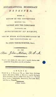 Cover of: Ecclesiastical democracy detected: being a review of the controversy between the layman and the clergyman concerning the appointment of bishops, and of other matters contained in the publications of Sir John Throkcmorton [sic], bart.