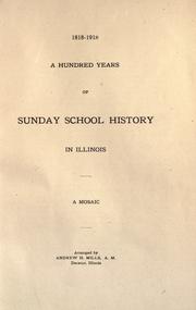 Cover of: 1818-1918, a hundred years of Sunday school history in Illinois: a mosaic.