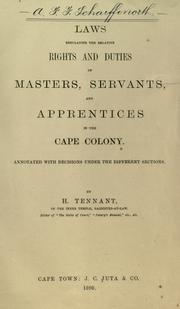Cover of: Laws regulating the relative rights and duties of masters, servants, and apprentices in the Cape Colony: annotated with decisions under the different sections