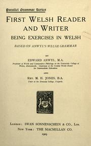 Cover of: First Welsh reader and writer: being exercises in Welsh, based on Anwyl's Welsh grammar
