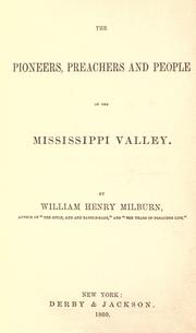 Cover of: The pioneers, preachers, and people of the Mississippi Valley by William Henry Milburn