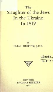 Cover of: The slaughter of the Jews in the Ukraine in 1919. by Elias Heifetz
