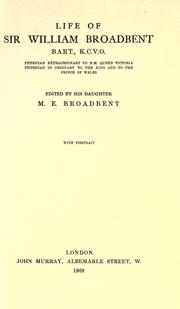 Cover of: Life of Sir William Broadbent, bart., K.C.V.O. by Broadbent, W. H. Sir