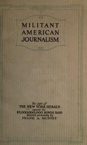 Cover of: Militant American journalism by directed personally by Frank A. Munsey.