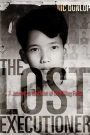 Cover of: The lost executioner: a story of the Khmer Rouge