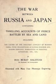 Cover of: The war between Russia and Japan: containing thrilling accounts of fierce battles by sea and land ...
