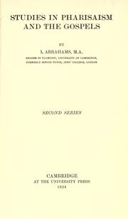 Studies in Pharisaism and the Gospels by Israel Abrahams