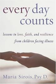 Cover of: Every day counts: lessons in love, faith, and resilience from children facing illness