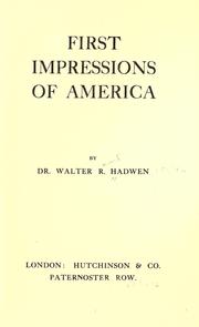 Cover of: First impressions of America by Walter Robert Hadwen
