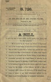 Cover of: A bill to quiet the title to lands within Pueblo Indian land grants, and for other purposes. by United States