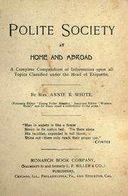 Cover of: Polite society at home and abroad: a complete compendium of information upon all topics classified under the Head of Etiquette