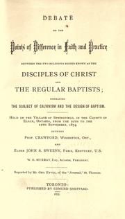 Debate on the points of difference in faith and practice between the two religious bodies known as the Disciples of Christ and the regular Baptists by Crawford, John