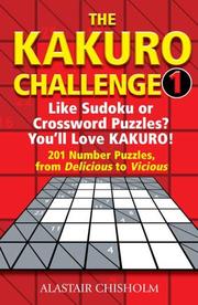 Cover of: The Kakuro Challenge 1 by Alastair Chisholm