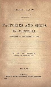 Cover of: The law relating to factories and shops in Victoria by Victoria.