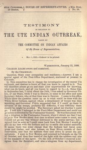 Testimony in relation to the Ute Indian outbreak by United States. Congress. House. Committee on Indian Affairs