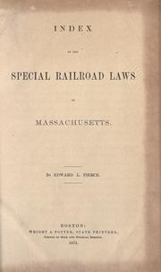 Cover of: Index of the special railroad laws of Massachusetts [1826-1873]. by Edward Lillie Pierce