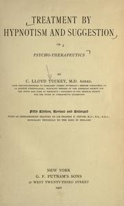 Cover of: Treatment by hypnotism and suggestion, or, Psycho-therapeutics by C. Lloyd Tuckey
