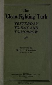 Cover of: The " clean-fighting" Turk yesterday, to-day and to-morrow by foreword by Sir H. H. Johnston.