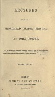 Cover of: Lectures delivered at Broadmead Chapel, Bristol by John Foster