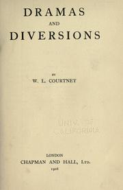 Cover of: Dramas and diversions by W. L. Courtney