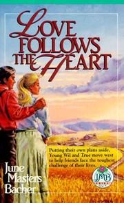 Cover of: Love follows the heart by June Masters Bacher