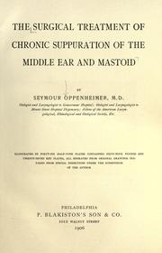 Cover of: surgical treatment of chronic suppuration of the middle ear and mastoid