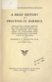 Cover of: A brief history of printing in America: containing a brief sketch of the development of the newspaper and some notes on publishers who have especially contributed to printing