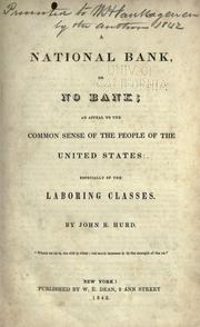 Cover of: A national bank, or no bank: an appeal to the common sense of the people of the United States, especially of the laboring classes.