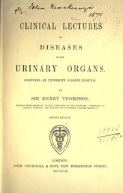 Cover of: Clinical lectures on diseases of the urinary organs by Sir Henry Thompson