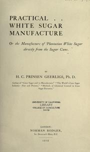 Cover of: Practical white sugar manufacture: or The manufacture of plantation white sugar directly from the sugar cane.