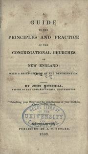 A guide to the principles and practice of the Congregational churches of New England by Mitchell, John