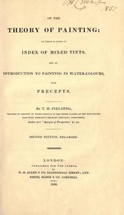Cover of: On the theory of painting: to which is added and index of mixed tints, and an introduction to painting in water-colours, with precepts.
