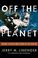 Cover of: Off the  Planet