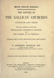 Cover of: The Epistle of the Gallican churches, Lugdunum and Vienna by Bindley, T. Herbert (Thomas Herbert), 1861-1931, Tertullian, Perpetua, Saint, -203