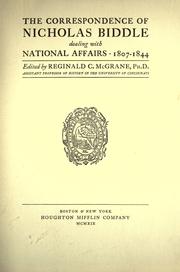 Cover of: The correspondence of Nicholas Biddle: dealing with national affairs, 1807-1844
