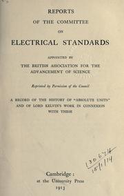 Cover of: Reports of the committee on electrical standards, reprinted by permission of the Council; a record of the history of "Absolute Units" and of Lord Kelvin's work in connexion with these.