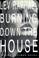 Cover of: Burning down the house
