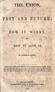 Cover of: The Union, past and future: how it works, and how to save it