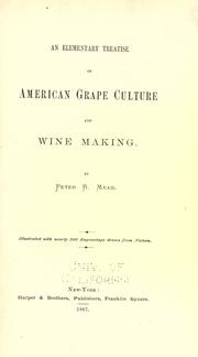 Cover of: An elementary treatise on American grape culture and wine making by Peter B. Mead