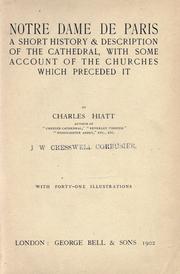Cover of: Notre Dame de Paris: a short history & description of the cathedral, with some account of the churches which preceded it