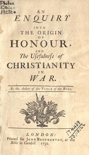 Cover of: An enquiry into the origin of honour and the usefulness of Christianity in war